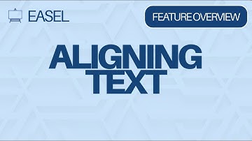 Easel Software Feature Update: Aligning Text