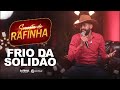 FRIO DA SOLIDÃO - Rafinha O Big love (SERESTA DO RAFINHA)