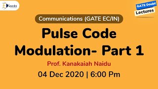 Communications (EC/IN) - Pulse Code Modulation  Part 1 - 4 Dec, 6 PM