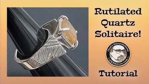 Rutilated Quartz Solitaire Ring: A Silversmithing Tutorial