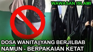 DOSA WANITA||YANG BERJILBAB NAMUN - BERPAKAIAN KETAT