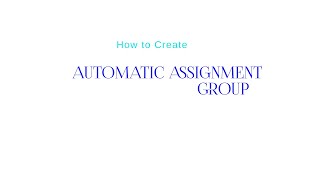 How to Create Automatic Assignment Group in ServiceNow
