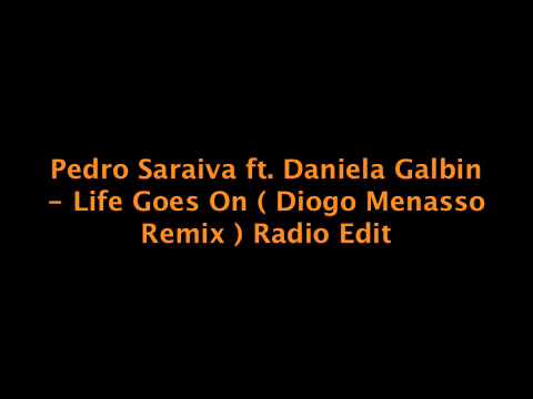 Pedro Saraiva ft. Daniela Galbin - Life Goes On ( ...