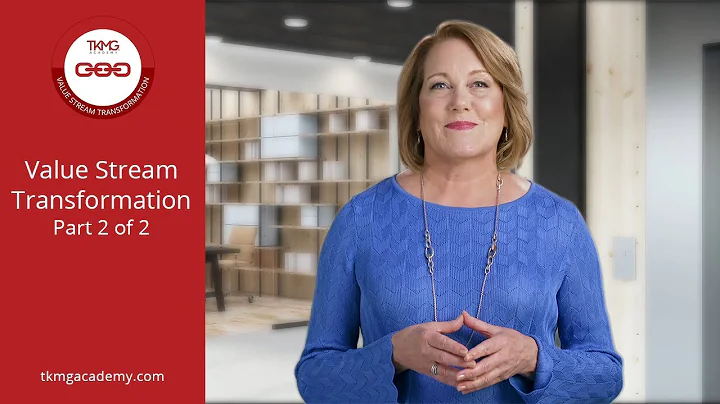 Value Stream Transformation - Part 2 | TKMG Academy Course Preview