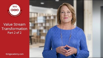 Value Stream Transformation - Part 2 | TKMG Academy Course Preview