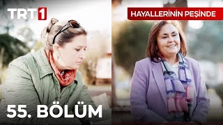 Hayallerinin Peşinde 55. Bölüm