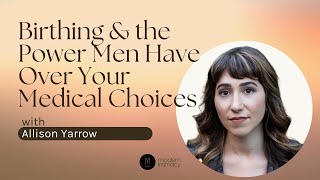 Famous Birthing and the Power Men Have Over Your Medical Choices with Allison Yarrow Wealth