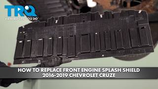 How to Replace Front Engine Splash Shield 2016-2019 Chevrolet Cruze