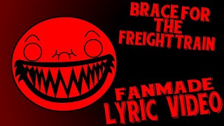 Brace For The Freight Train (Fan Made Lyric video)