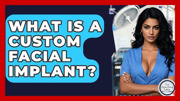 What Is A Custom Facial Implant? - The Operating Table