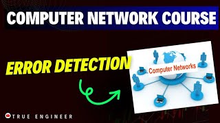 Information Error Detection | Computer Network Complete Course for Engineering Exam | True Engineer Guide