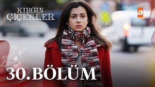 Kırgın Çiçekler 30 Bölüm - Atv