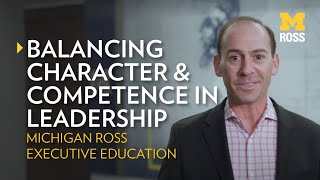 Balancing Character & Competence in Leadership by Ross School of Business 416 views 3 weeks ago 9 minutes, 16 seconds