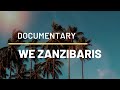 WE ZANZIBARIS - FULL DOCUMENTARY (2020)