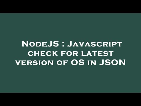 NodeJS : Javascript check for latest version of OS in JSON