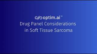 Optim.AI™ Drug Panel Considerations in Soft Tissue Sarcoma screenshot 5