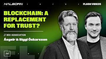 Ásgeir & Siggi Óskarsson talk BSV Blockchain & Solving the Trust Problem | Halborn Flash Videos