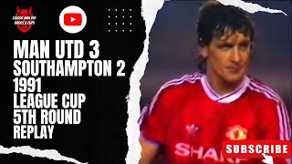 Man Utd 3 Southampton 2 1991 League Cup 5th Round Replay