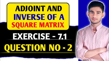 Adjoint of a matrix | Ex 7.1 KC Sinha | kc sinha class 12 | Adjoint of a matrix KC Sinha class 12 Q2