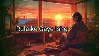 Rula ke Gaye Ishq || lofi song || sad lofi song || Sharma Lofi song 970