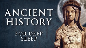 9 Hours of Nonstop Ancient History | Fall Asleep and Learn | Human Voiced, No Ads