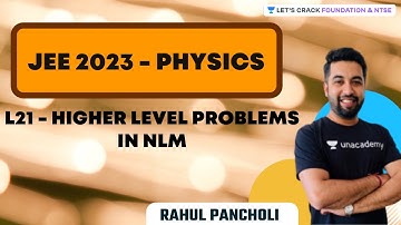 JEE 2023 Physics | L21 - Higher Level Problems In NLM | Rahul Pancholi