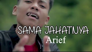 Arief - Sama Jahatnya