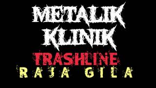 TRASHLINE - RAJA GILA - METALIK KLINIK 5