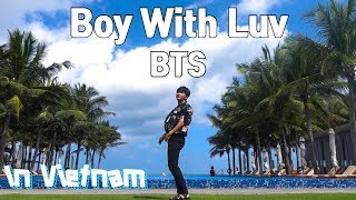 [Kpop in public] BTS (방탄소년단) - Boy With Luv (작은 것들을 위한 시) In Vietnam Dance Cover