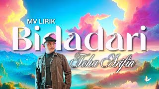 Toha Arifin - Bidadari (MV Lirik)