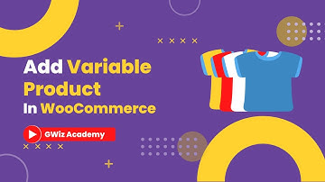 How to add Variable Products in WooCommerce  | Gwiz Academy | Certificate Included
