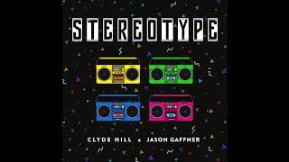 Clyde Hill & Jason Gaffner - Stereotype