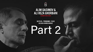 Alim Qasimov & Alireza Ghorbani | Part 2 | AZERBAYCAN ve İRAN | 2021