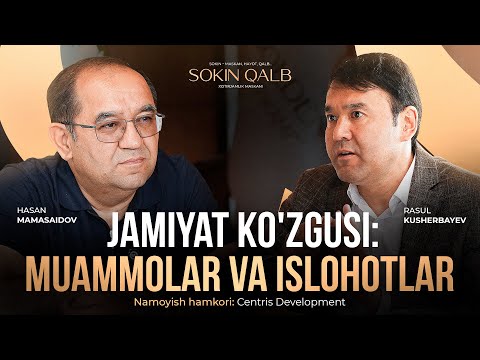 Jamiyat ko'zgusi: Muammolar va Islohotlar | Rasul Kusherbayev | Sokin Qalb