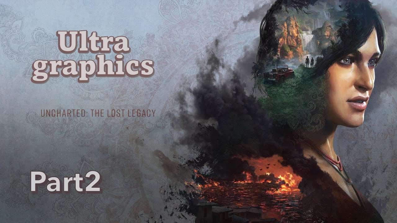 UNCHARTED THE LOST LEGACY Part 2