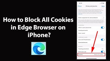 How to Block All Cookies in Edge Browser on iPhone?