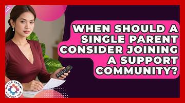 When Should a Single Parent Consider Joining a Support Community? | Single Parent Support Hub News