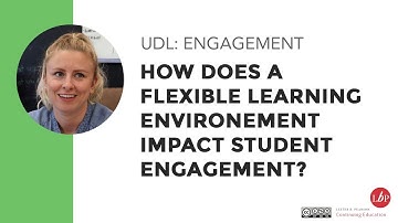 UDL: How does a Flexible Learning Environment impact student engagement?