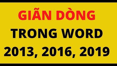 Hướng dẫn giãn dòng trong word 2013