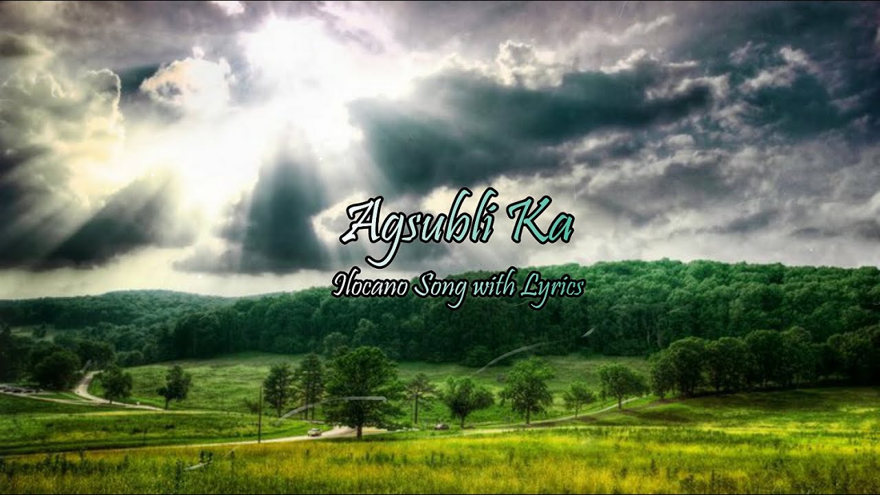 Agsubli Ka with Lyrics Ilocano Song YouTube