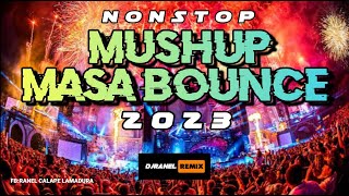 NONSTOP MASA BOUNCE 2023 | MUSHUP BOUNCE | DJRANEL REMIX