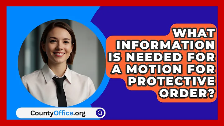 What Information Is Needed For A Motion For Protective Order? - CountyOffice.org