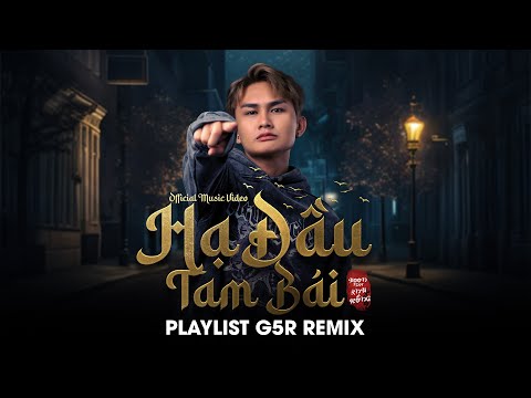 Hạ Đầu Tam Bái ~ Hoon x Anh Rồng ~ Playlist G5R Remix