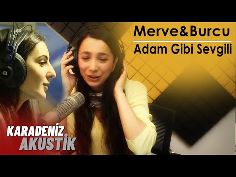 Merve Yavuz & Burcu Yeşilbaş - Adam Gibi Sevgili Bu Dünyada Kalmadi