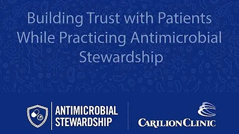 Building Trust with Patients While Practicing Antimicrobial Stewardship
