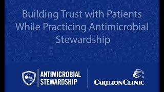 Building Trust with Patients While Practicing Antimicrobial Stewardship