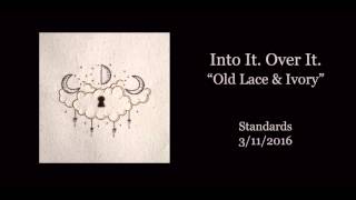 Video thumbnail of "Into It. Over It. - "Old Lace & Ivory" (Official Audio)"