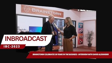 IBC 2023 Brainstorm celebrates 30 years in the business - Interview with David Alexander...