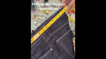 Hướng dẫn đo size quần jeans