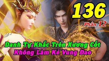 Đấu Phá Thương Khung Phần 12 Tập 136 Thuyết Minh | Danh Tự Khắc Trên Xương Cốt
